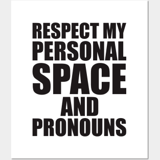 respect my personal space and pronouns Posters and Art